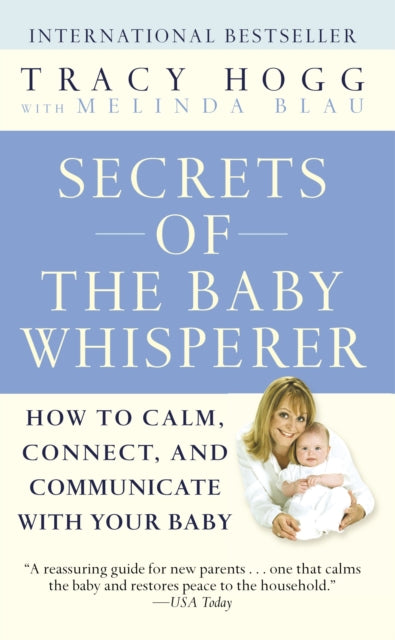 Secrets of the Baby Whisperer : How to Calm, Connect, and Communicate with Your Baby