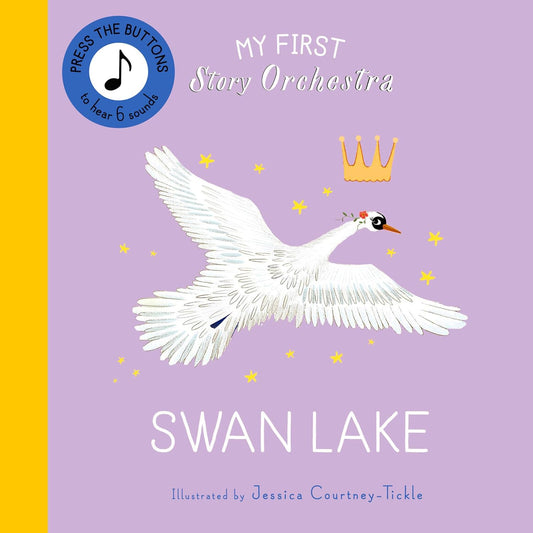 My First Story Orchestra: Swan Lake: Музичка книга - книга на англиски јазик